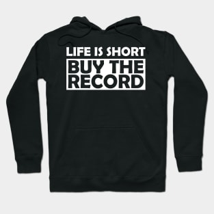 Vinyl - Life is short by the record Hoodie